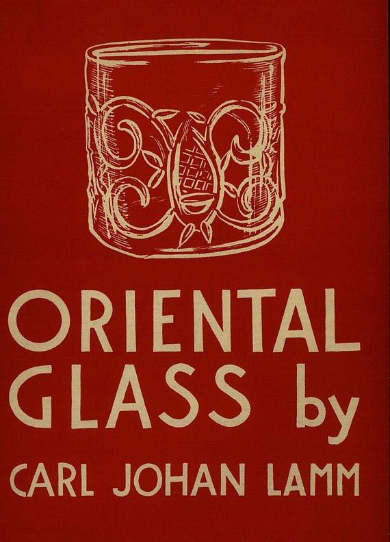 Carl Johan Lamm - Glass from Iran. 1935 Dabei: Oriental Glass. 1941, zus. 2 Tle.