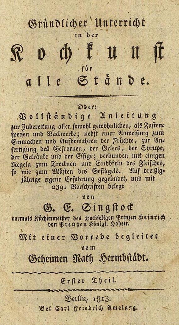 G. E. Singstock - Gründlicher Unterricht in der Kochkunst. 3 Tle. in 1 Bd. 1813